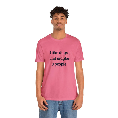 Unisex T-Shirt: "I like dogs and maybe 3 people" - RPBA Shop