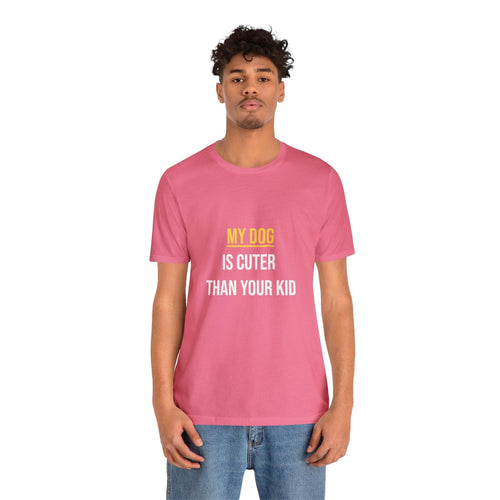 Unisex T-Shirt "My dog is cuter than your kid" - RPBA Shop