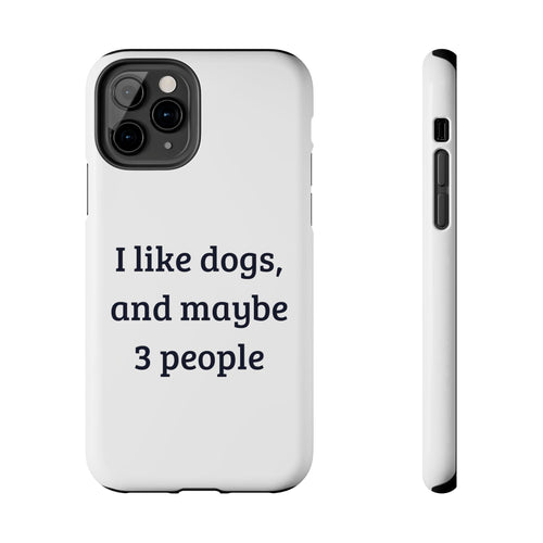 iPhone Cases: "I like dogs, and maybe 3 people" - RPBA Shop