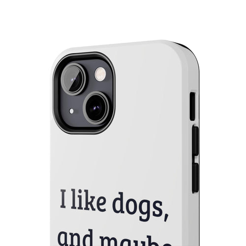 iPhone Cases: "I like dogs, and maybe 3 people" - RPBA Shop