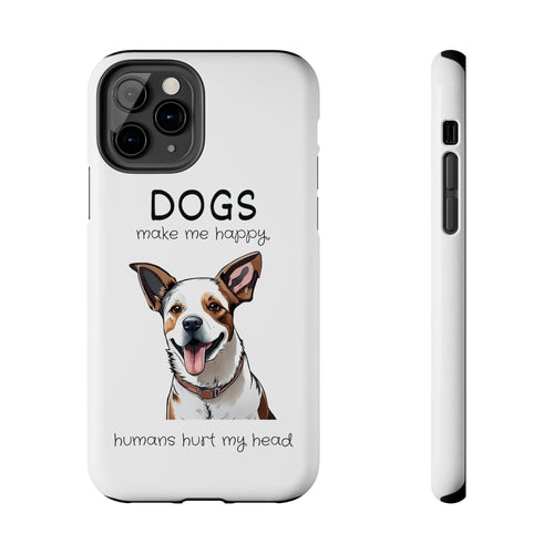 iPhone Cases: "Dogs make me happy. Humans hurt my head" - RPBA Shop