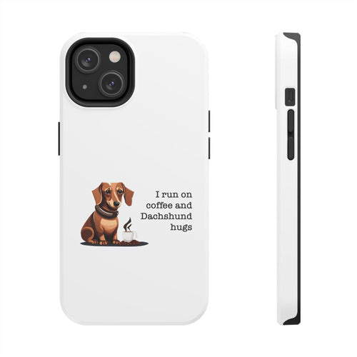 iPhone Cases: "I run on coffee and Dachshund hugs" - RPBA Shop